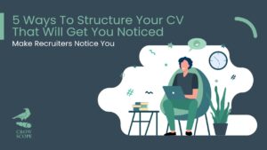 5 ways to Structure your CV that will get noticed